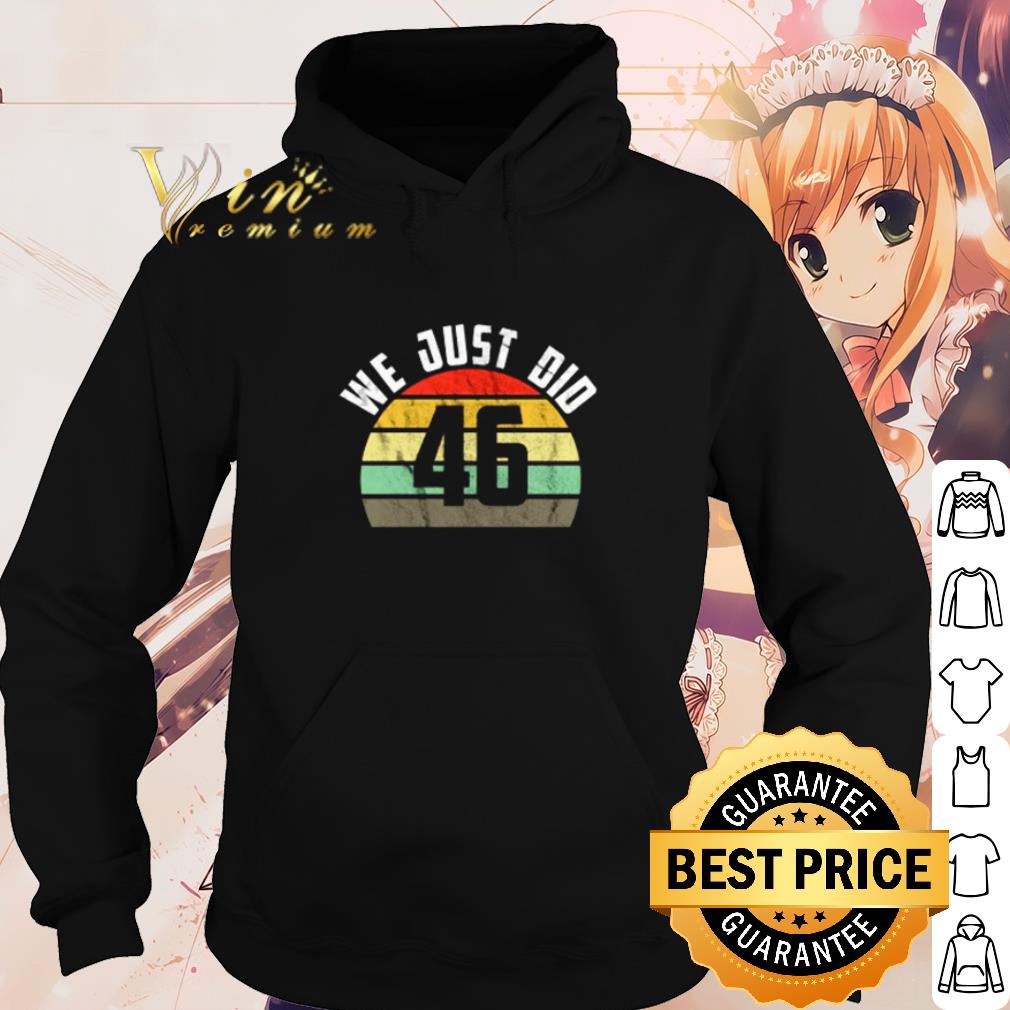 aa725dc6 best we just did 46 election vintage shirt 4 - Best We just did 46 election vintage shirt