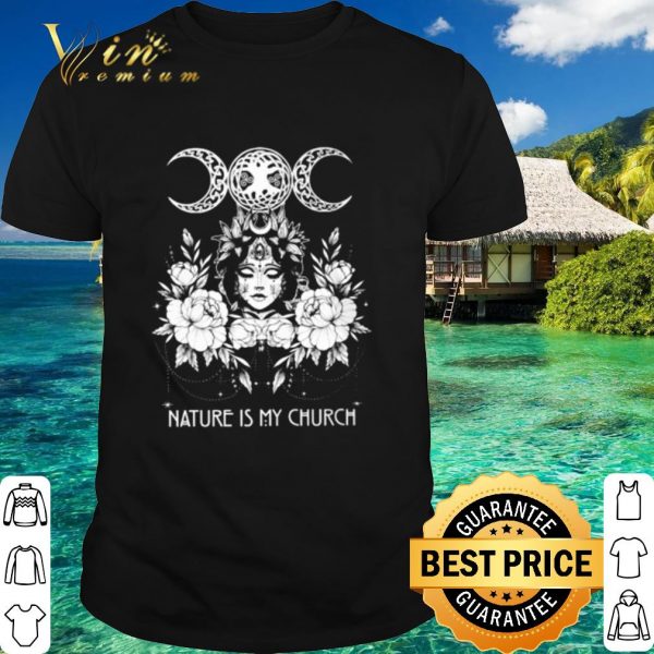 Top Witch Wicca nature is my church shirt