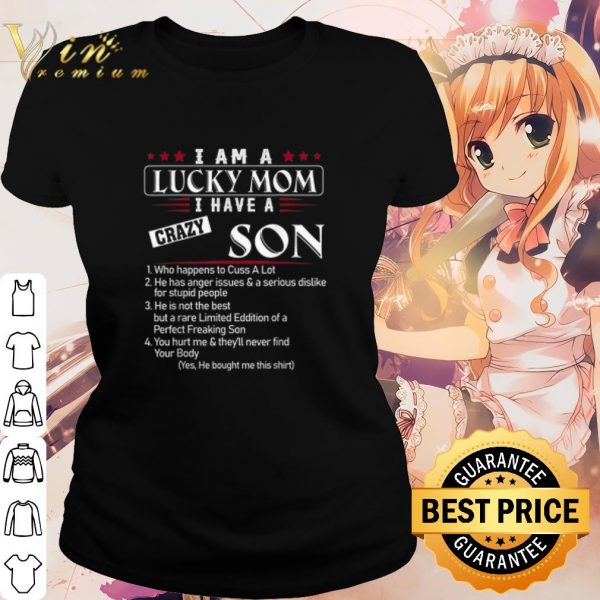 Cool I am a lucky mom I have a crazy son Who happens to cuss a lot shirt