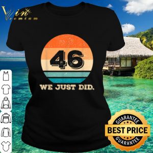 Premium Retro 46 We Just Did shirt 1