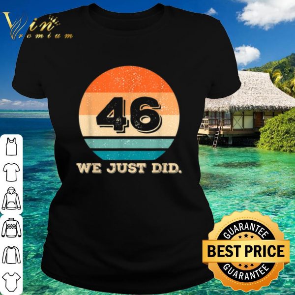 Premium Retro 46 We Just Did shirt