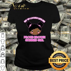 Nice My vp looks like me proud brown skinned girl black shirt 1