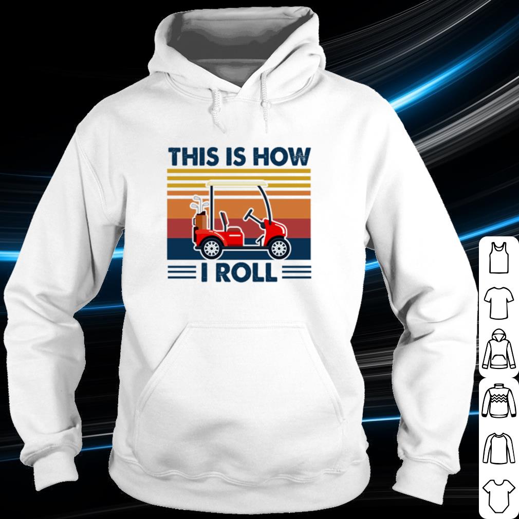 b9118ac0 pretty golf cart this is how i roll shirt 4 - Pretty Golf cart this is how i roll shirt