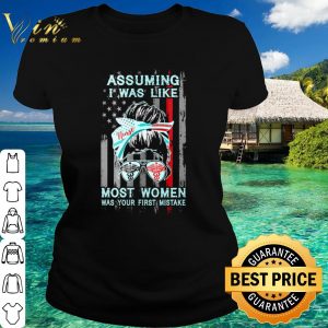 Top Nurse assuming I was like most women was your first mistake shirt 1