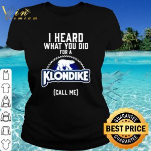 Top I heard what you did for a Klondike call me shirt 1