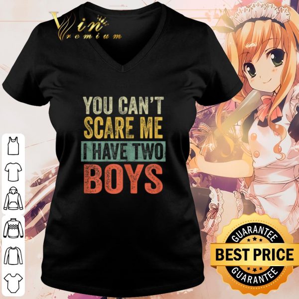Best You can't scare me i have two boys shirt