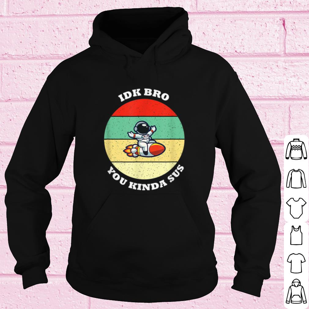 Original Among Us Vintage IDK Bro You Kinda Sus shirt cd282736 original among us vintage idk bro you kinda sus shirt 4 - Original Among Us Vintage IDK Bro You Kinda Sus shirt
