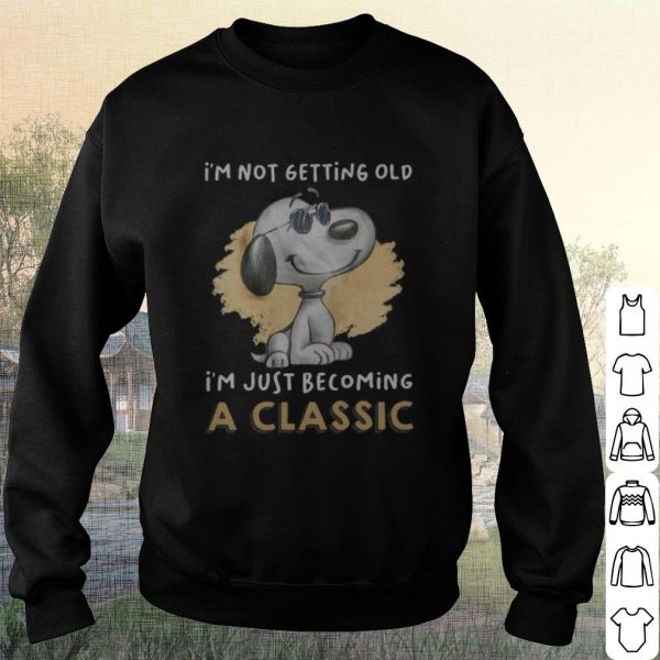 Cool Snoopy I'm not getting old I'm just becoming a classic shirt