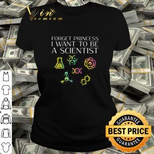 Pretty Forget Princess I Want To Be A Scientist shirt 1