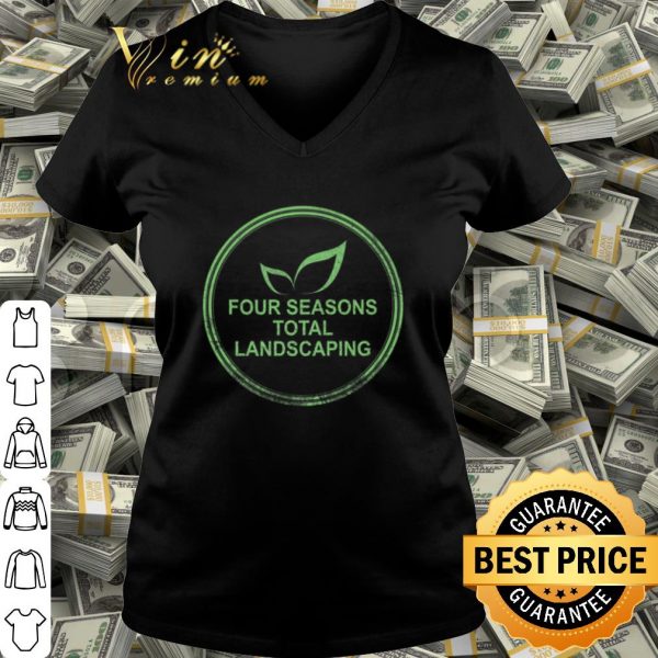 Nice Four Seasons Total Landscaping shirt