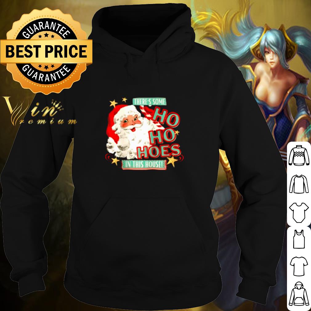 Pretty Santa claus there's some Ho Ho Hoes in this house shirt d4743c03 pretty santa claus there s some ho ho hoes in this house shirt 4 - Pretty Santa claus there's some Ho Ho Hoes in this house shirt