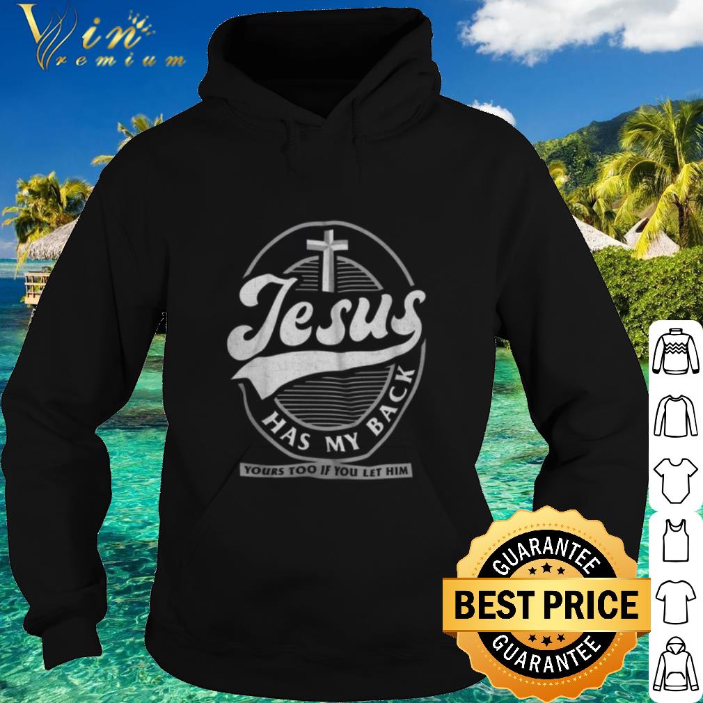 Official Jesus has my back yours too if you let him shirt dc097484 official jesus has my back yours too if you let him shirt 4 - Official Jesus has my back yours too if you let him shirt
