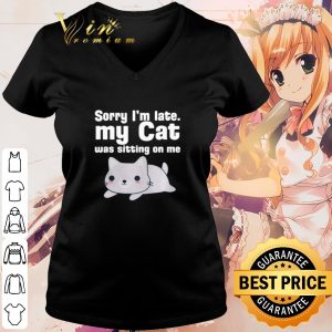 Premium Cat Sorry I'm late my cat was sitting on me shirt 2