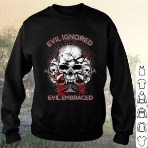 Pretty Evil Ignored Evil Embraced Skull shirt 2