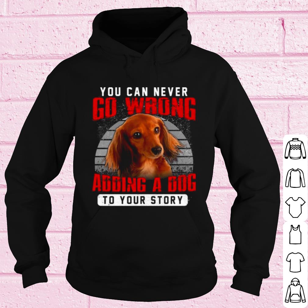 Original Dachshund You Can Never Go Wrong Adding A Dog To Your Story shirt e1b6851f original dachshund you can never go wrong adding a dog to your story shirt 4 - Original Dachshund You Can Never Go Wrong Adding A Dog To Your Story shirt