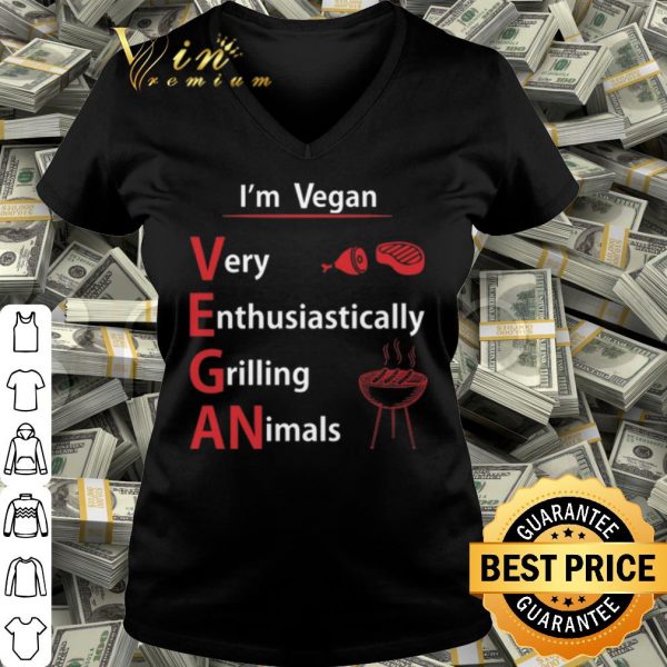 Pretty I'm Vegan Very Enthusiastically Grilling Animals shirt