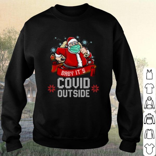 Nice Santa Claus face mask Baby it's covid outside Christmas shirt