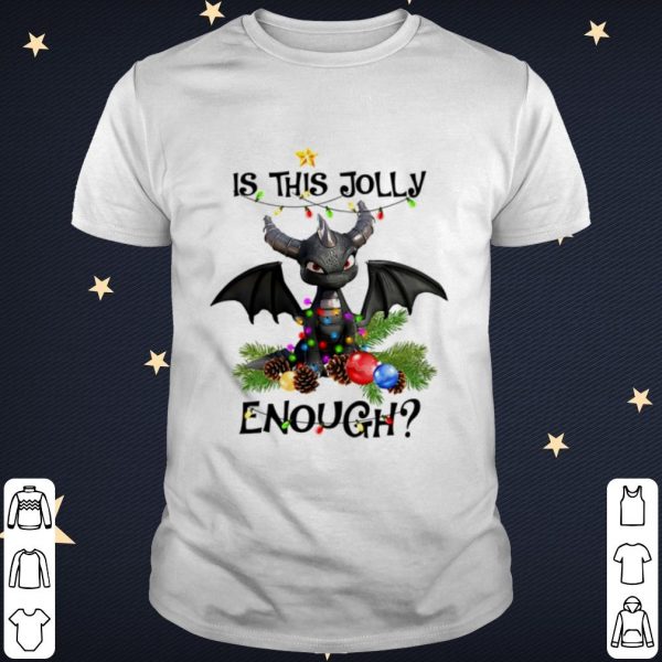 Official Toothless is this jolly enough Christmas gifl shirt