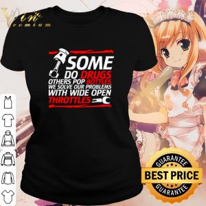 Top Some do drugs others pop bottles we solve our problems shirt 1
