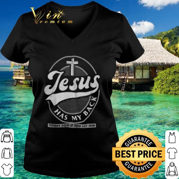 Official Jesus has my back yours too if you let him shirt