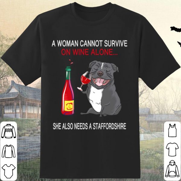 Official A woman cannot survive on wine alone she also needs a Staffordshire shirt