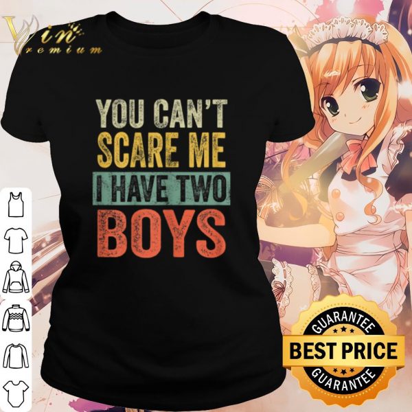 Best You can't scare me i have two boys shirt