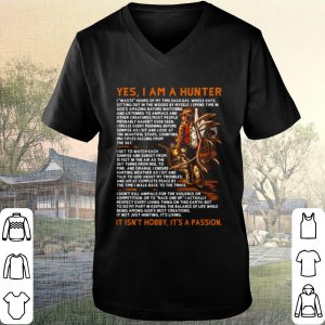 Cool Yes I am a hunter it isn’t hobby it’s a passion shirt 1