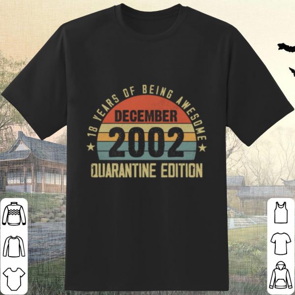 Official 18 years of being awesome december 2002 quarentine editon vintage shirt