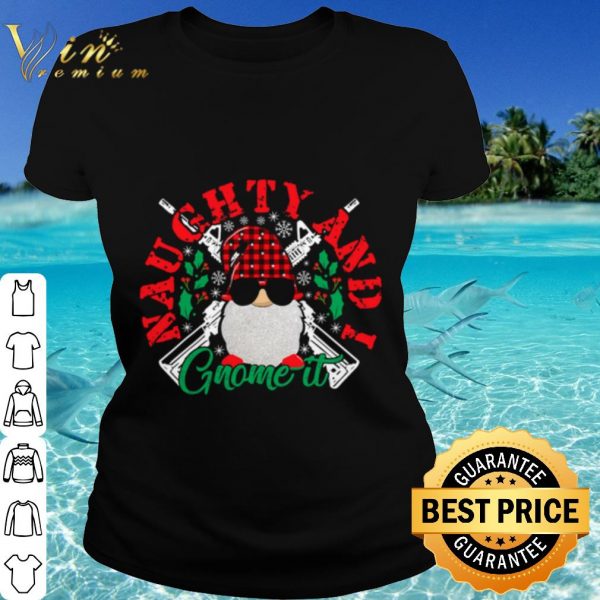 Top Naughty And I Gnome It Merry Christmas shirt