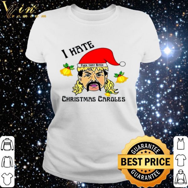 Original I hate Christmas Caroles Tiger King Fuck that bitch shirt