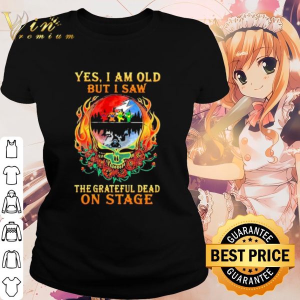 Pretty Yes I Am Old But I Saw The Grateful Dead On Stage Skull shirt