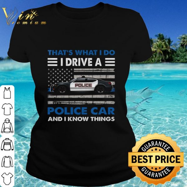 Original That's what i do i drive a police car and i know things shirt