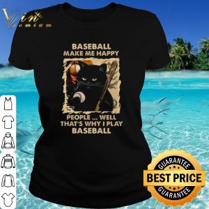 Original Baseball Make Me Happy That's Why I Play Baseball shirt 1