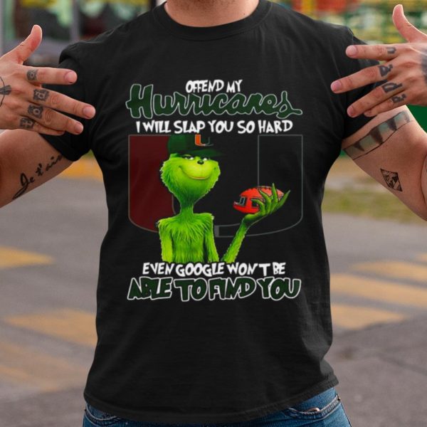 Original The Grinch Offend My Hurricares I Will Slap You So Hard shirt
