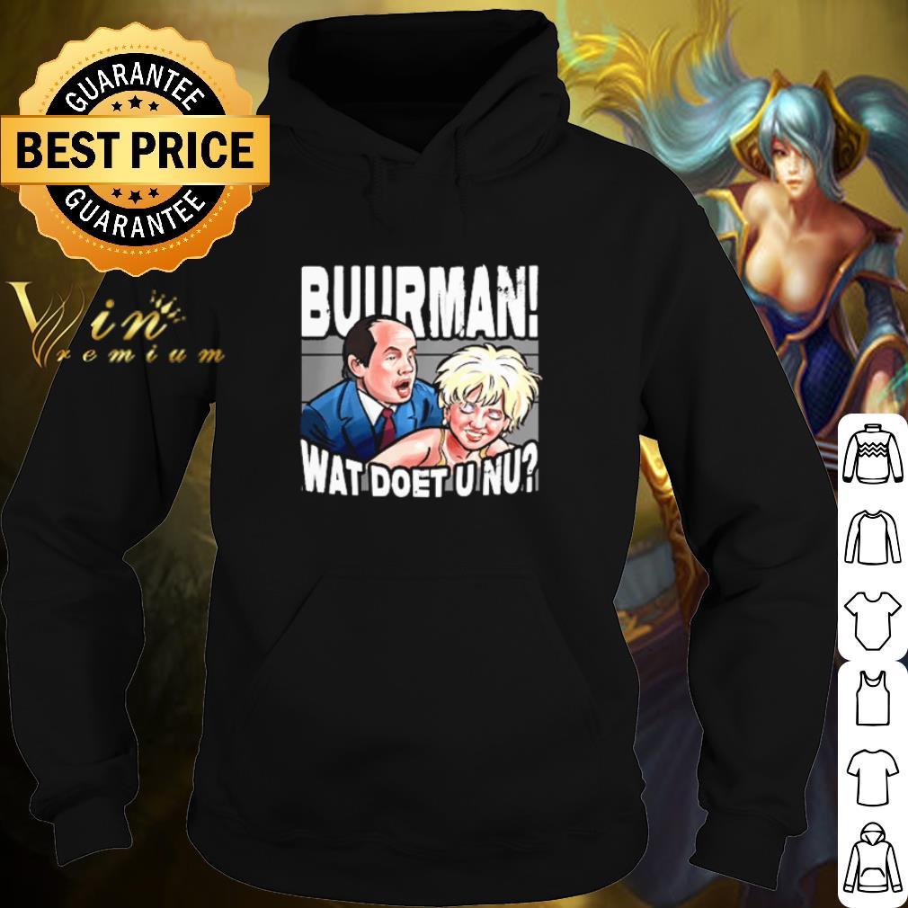 Pretty Buurman Wat Doet U Nu shirt 0774b771 pretty buurman wat doet u nu shirt 4 - Pretty Buurman Wat Doet U Nu shirt