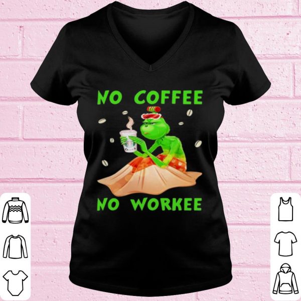 Original The Grinch No Coffee No Workee shirt