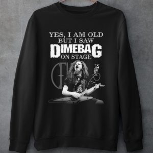 Original Yes I Am Old But I Saw Dimebag On Stage Signature shirt 2