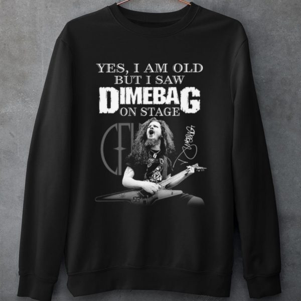 Original Yes I Am Old But I Saw Dimebag On Stage Signature shirt