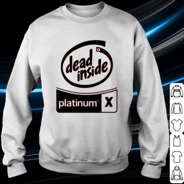 Original Dead inside platinum shirt