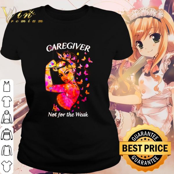 Cool Strong girl caregiver not for the weak shirt