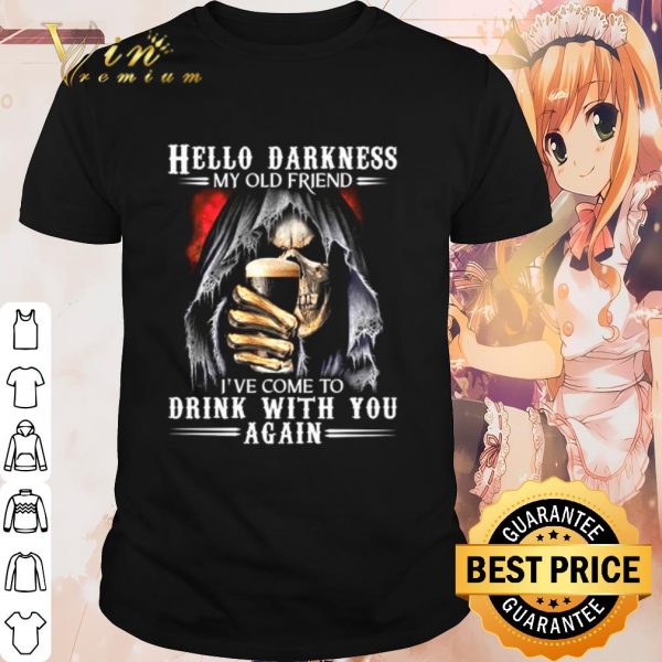 Cool Skeleton hello darkness my old friend I've come to drink with you again shirt