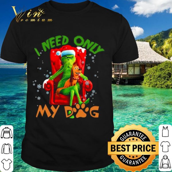 Top The Grinch Need Only My Dog Merry Christmas shirt
