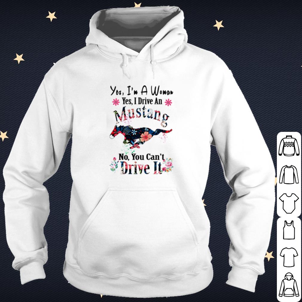 Pretty Yes I'm a woman yes I drive an Mustang no you can't drive it shirt 1a94669c pretty yes i m a woman yes i drive an mustang no you can t drive it shirt 4 - Pretty Yes I'm a woman yes I drive an Mustang no you can't drive it shirt