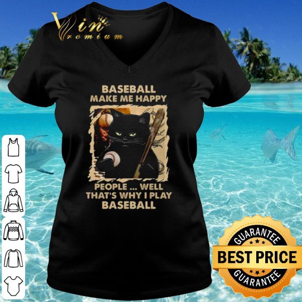 Original Baseball Make Me Happy That's Why I Play Baseball shirt