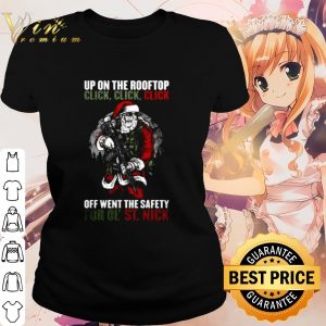 Cool Santa Claus up on the rooftop click off went the safety for ol' St Nick shirt 1