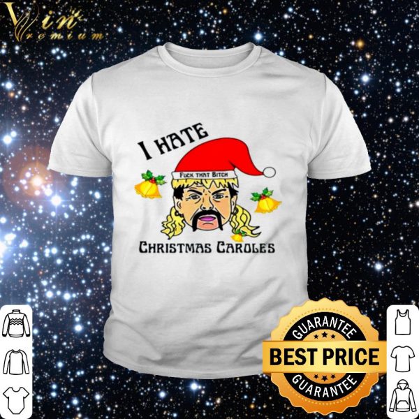 Original I hate Christmas Caroles Tiger King Fuck that bitch shirt