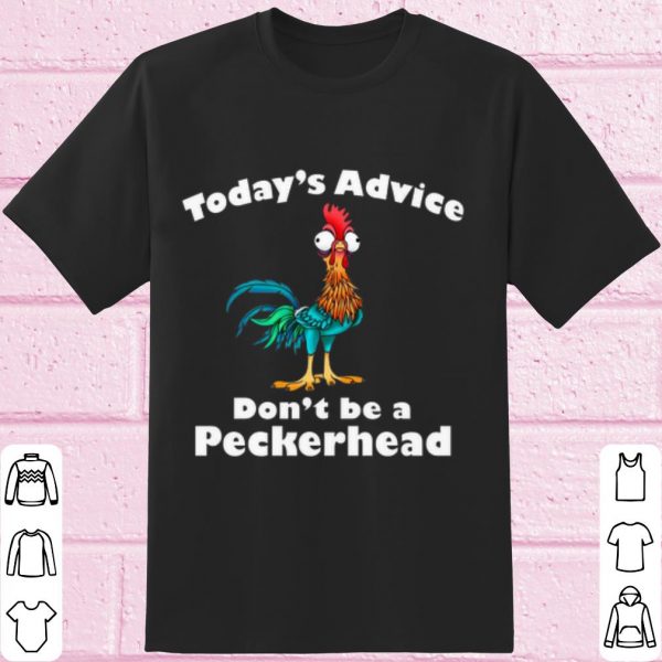 Top Today's Advice Don't Be A Peckerhead shirt