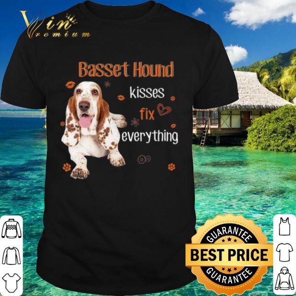 Original Basset Hound kisses fix everything shirt