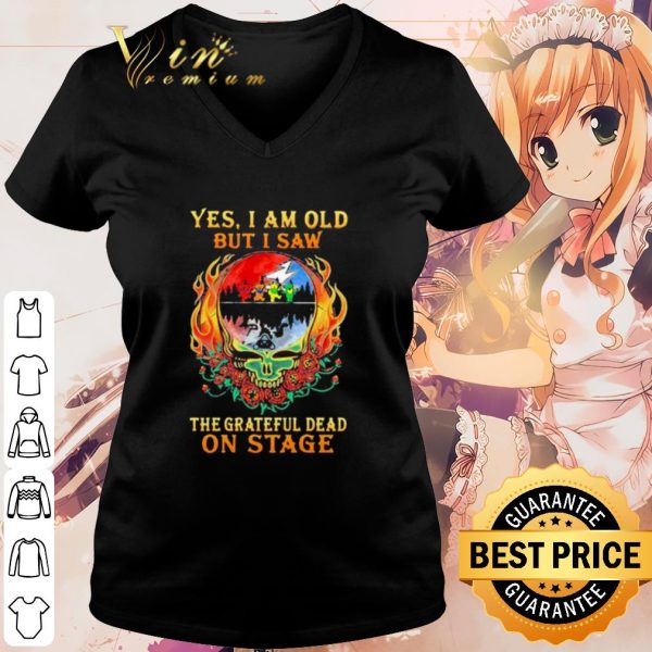 Pretty Yes I Am Old But I Saw The Grateful Dead On Stage Skull shirt