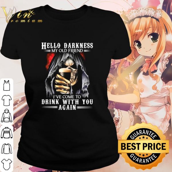 Cool Skeleton hello darkness my old friend I've come to drink with you again shirt